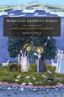 Mobilizing Krishna's World di Heidi Pauwels edito da University of Washington Press