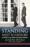 Standing Next to History di Joseph Petro edito da St. Martins Press-3PL