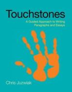 Touchstones: A Guided Approach to Writing Paragraphs and Essays di Chris Juzwiak edito da Bedford Books