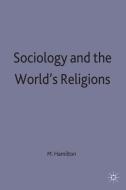 Sociology and the World's Religions di M. Hamilton edito da Palgrave Macmillan