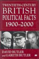 Twentieth-century British Political Facts, 1900-2000 di David Butler, Gareth Butler edito da Palgrave Macmillan