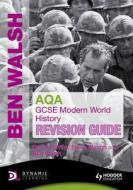 Aqa Gcse Modern World History Revision Guide di Ben Walsh, David Ferriby, Steve Waugh edito da Hodder Education