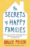 The Secrets of Happy Families di Bruce Feiler edito da Little, Brown Book Group