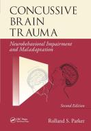 Concussive Brain Trauma di Rolland S. Parker edito da Taylor & Francis Ltd