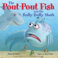 The Pout-pout Fish And The Bully-bully Shark di Deborah Diesen edito da Farrar, Straus & Giroux Inc