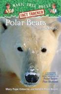 Polar Bears and the Arctic: A Nonfiction Companion to Magic Tree House #12: Polar Bears Pastbedtime di Mary Pope Osborne, Natalie Pope Boyce edito da Random House Books for Young Readers