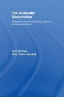 The Authentic Dissertation di Donald Trent Jacobs edito da Taylor & Francis Ltd