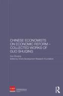 Chinese Economists on Economic Reform - Collected Works of Guo Shuqing di Guo Shuqing edito da Taylor & Francis Ltd
