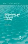 Multinationals and the Growth of the Singapore Economy di Hafiz (University of Bradford Mirza edito da Routledge