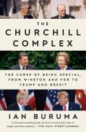 The Churchill Complex: The Curse of Being Special, from Winston and FDR to Trump and Brexit di Ian Buruma edito da PENGUIN GROUP