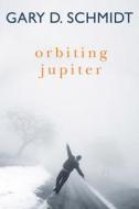 Orbiting Jupiter di Gary D. Schmidt edito da CLARION BOOKS