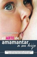 El Arte de Amamantar a Su Hijo di Carlos Beccar Varela edito da Tomas\Beccar Varela
