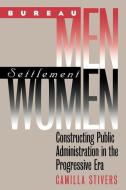 Bureau Men, Settlement Women di Camilla Stivers edito da University Press of Kansas