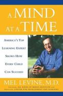 A Mind at a Time: America's Top Learning Expert Shows How Every Child Can Succeed di Melvin D. Levine edito da Simon & Schuster