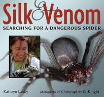 Silk & Venom: Searching for a Dangerous Spider di Kathryn Lasky edito da Candlewick Press (MA)