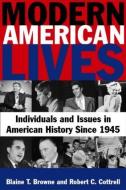 Modern American Lives: Individuals and Issues in American History Since 1945 di Blaine T. Browne, Robert C. Cottrell edito da Taylor & Francis Ltd