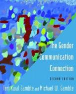 The Gender Communication Connection di Teri Kwal (College of New Rochelle Gamble, Michael W. (New York Institute of Technology Gamble edito da Taylor & Francis Ltd