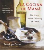 La Cocina de Mama: The Great Home Cooking Of Spain di Penelope Casas edito da BROADWAY BOOKS