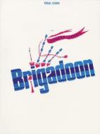 Brigadoon (Vocal Score) di Alan Jay Lerner edito da ALFRED PUBN