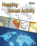 Mapping Human Activity di Tim Cooke edito da CRABTREE PUB
