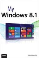 My Windows 8.1 di Katherine Murray edito da Pearson Education (us)
