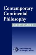 Contemporary Continental Philosophy di Robert D'Amico edito da Routledge