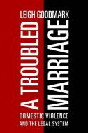 A Troubled Marriage di Leigh Goodmark edito da New York University Press