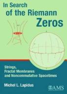 In Search of the Riemann Zeros di Michel L. Lapidus edito da American Mathematical Society