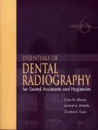 Essentials Of Dental Radiography For Dental Assistants And Hygienists di Wolf R.De Lyre, Orlen N. Johnson, Michael A. McNally, Christine E. Essay edito da Pearson Professional Education