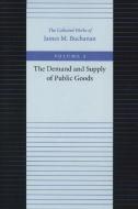 Demand & Supply of Public Goods di James M. Buchanan edito da Liberty Fund Inc.