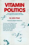 Vitamin Politics di John Fried edito da Prometheus Books