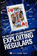 The No-Limit Holdem Workbook: Exploiting Regulars di Tri "Slowhabit" Nguyen edito da Dailyvariance Publishing, LLC