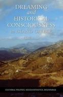 Dreaming and Historical Consciousness in Island Greece di Charles Stewart edito da Harvard University Press