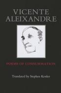 Poems of Consummation di Vicente Aleixandre edito da Black Widow Press