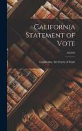 California Statement of Vote; 1962-64 edito da LIGHTNING SOURCE INC