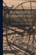 Books for Old Testament Study: an Annotated List for Popular and Professional Use edito da LIGHTNING SOURCE INC