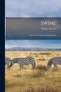 Swine: Breeding, Feeding and Management di William Dietrich edito da LIGHTNING SOURCE INC