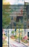History of the Town of Medford, Middlesex County, Massachusetts: From Its First Settlement in 1630 to 1855 di William Henry Whitmore, Charles Brooks, James M. Usher edito da LEGARE STREET PR