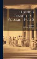 Euripidis Tragoediae, Volume 1, Part 2 di Gottfried Hermann edito da LEGARE STREET PR