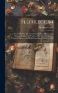 Florilegium: Ou, Recueil de travaux d'érudition dédiés à monsieur le marquis Melchior de Vogüé à l'occasion du quatre-vingtième ann di Melchior Vogüé edito da LEGARE STREET PR