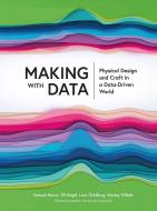 Making With Data di Samuel Huron, Till Nagel, Lora Oehlberg, Wesley Willett edito da Taylor & Francis Ltd