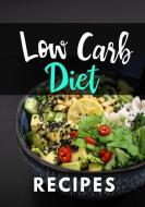 Low Carb Diet Recipes: Blank Recipe Book to Write in Cookbook Organizer di Shawna Brown edito da INDEPENDENTLY PUBLISHED