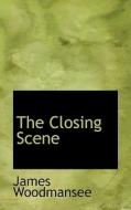 The Closing Scene di James Woodmansee edito da Bibliolife