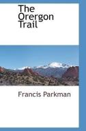 The Orergon Trail di Francis Parkman edito da BCR (BIBLIOGRAPHICAL CTR FOR R
