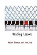Reading Lessons di Nelson Thomas and Sons edito da Bibliolife