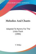 Melodies and Chants: Adapted to Hymns for the Little Flock (1886) edito da Kessinger Publishing