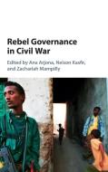 Rebel Governance in Civil War edito da Cambridge University Press