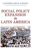 Social Policy Expansion in Latin America di Candelaria Garay edito da Cambridge University Press