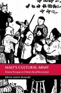 Mao's Cultural Army di Brian. James DeMare edito da Cambridge University Press