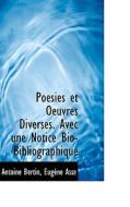 Poesies Et Oeuvres Diverses. Avec Une Notice Bio-bibliographique di Antoine Bertin, Eugene Asse edito da Bibliolife